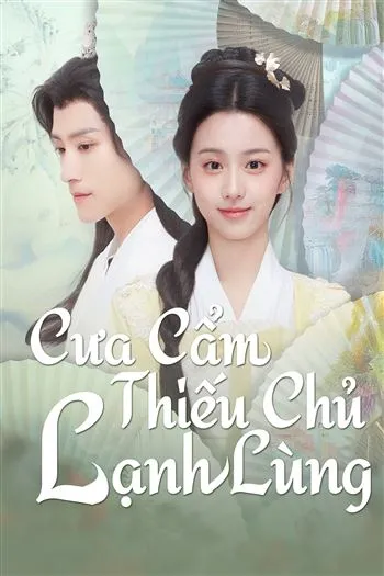 Watch Cưa Cẩm Thiếu Chủ Lạnh Lùng - To Get Master