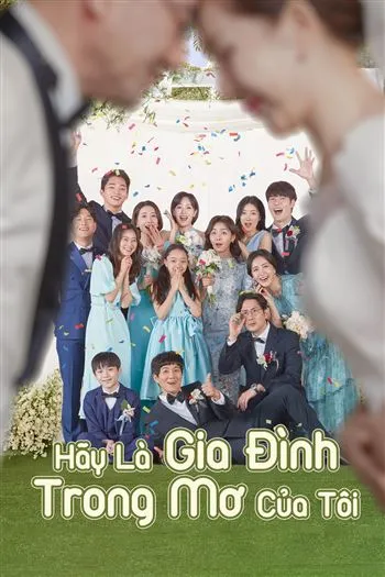 Watch Hãy Là Gia Đình Trong Mơ Của Tôi - Be My Dream Family